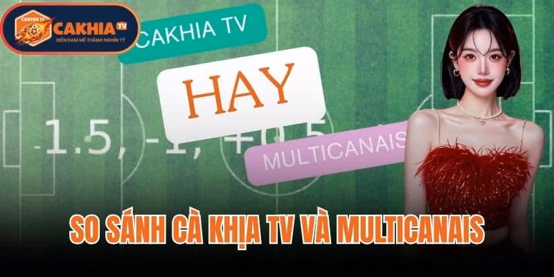 So Sánh Cà Khịa TV Và Multicanais
